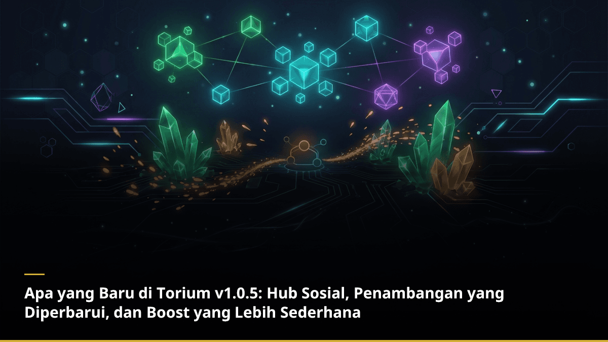 Apa yang Baru di Torium v1.0.5: Hub Sosial, Penambangan yang Diperbarui, dan Boost yang Lebih Sederhana