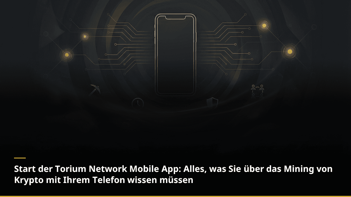 Start der Torium Network Mobile App: Alles, was Sie über das Mining von Krypto mit Ihrem Telefon wissen müssen