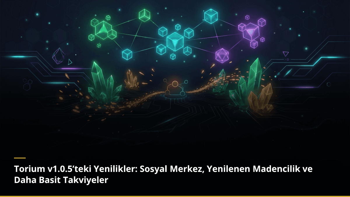Torium v1.0.5’teki Yenilikler: Sosyal Merkez, Yenilenen Madencilik ve Daha Basit Takviyeler