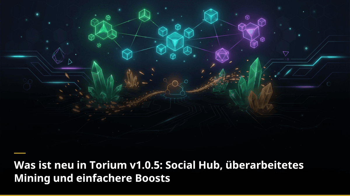 Was ist neu in Torium v1.0.5: Social Hub, überarbeitetes Mining und einfachere Boosts