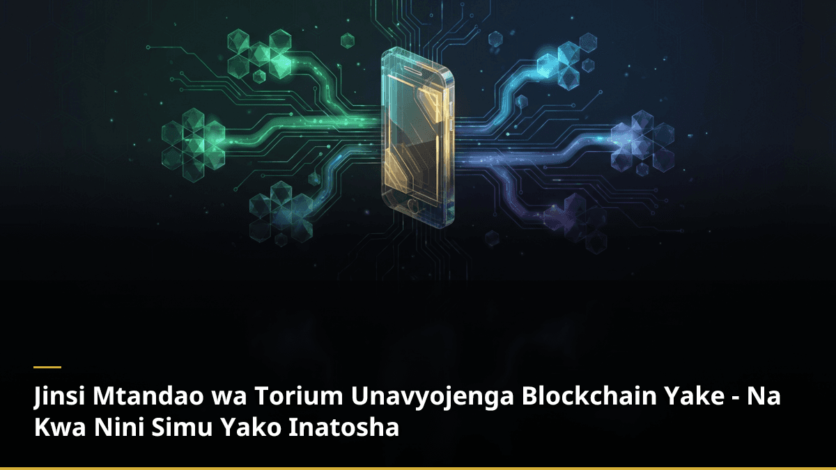 Jinsi Mtandao wa Torium Unavyojenga Blockchain Yake - Na Kwa Nini Simu Yako Inatosha