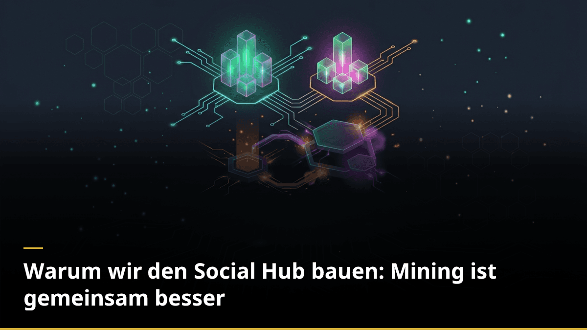 Warum wir den Social Hub bauen: Mining ist gemeinsam besser
