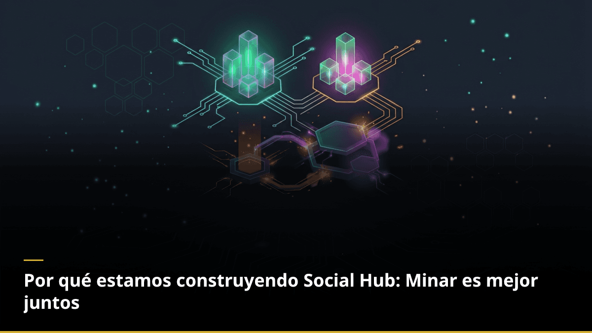 Por qué estamos construyendo Social Hub: Minar es mejor juntos