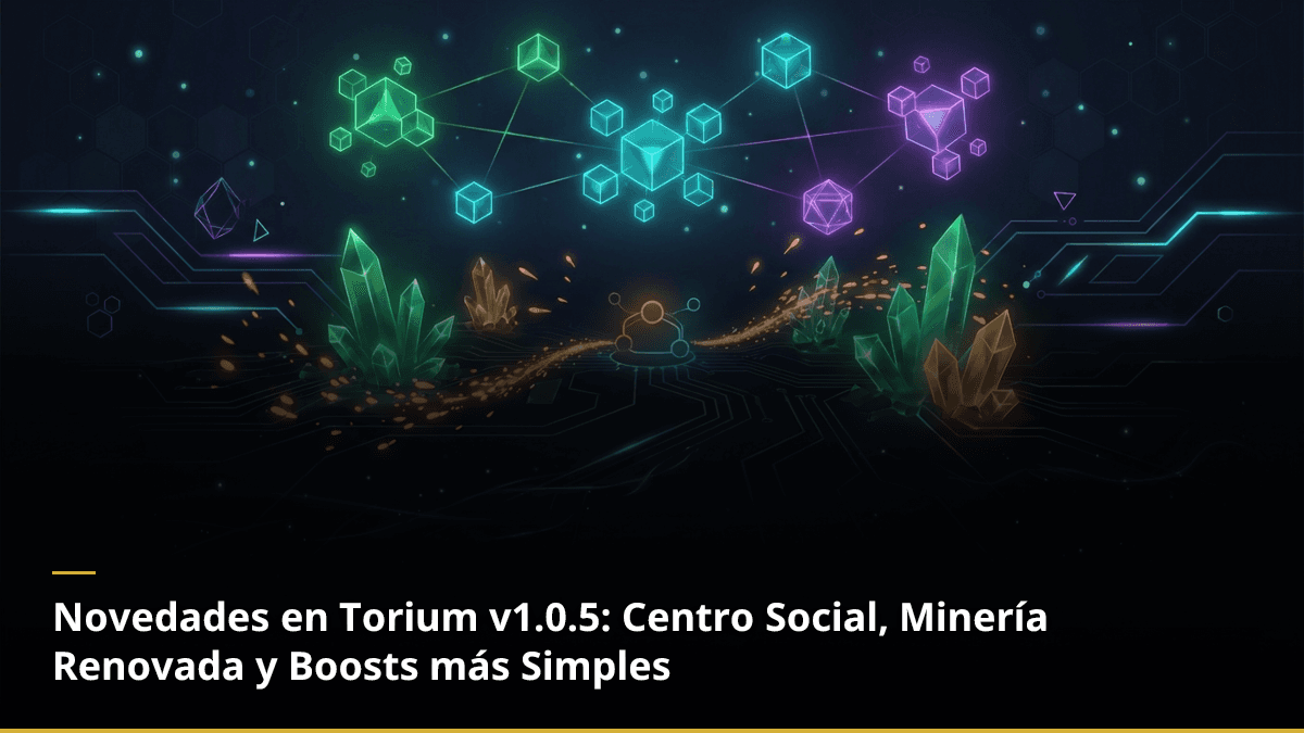 Novedades en Torium v1.0.5: Centro Social, Minería Renovada y Boosts más Simples