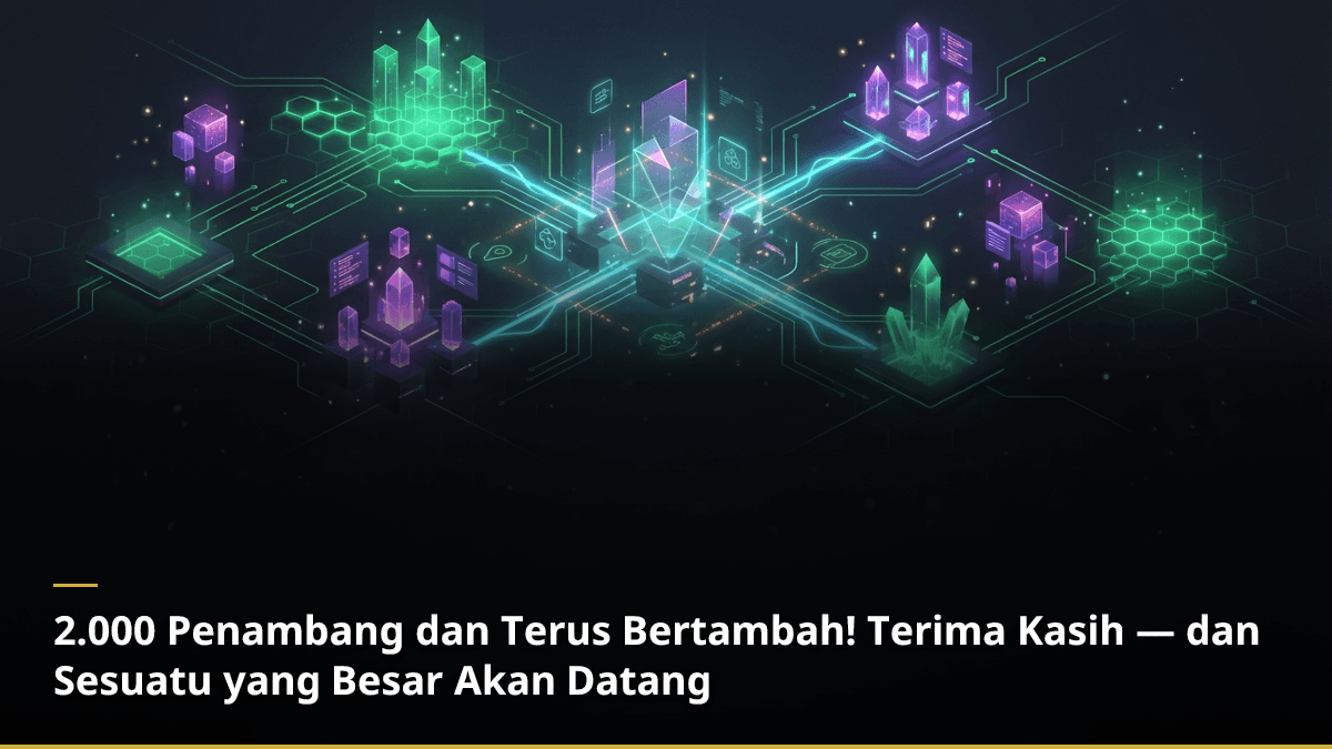 2.000 Penambang dan Terus Bertambah! Terima Kasih — dan Sesuatu yang Besar Akan Datang